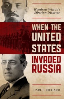 When the United States Invaded Russia: Woodrow Wilson’s Siberian Disaster