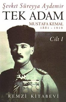 Tek Adam Mustafa Kemal, 1881-1938