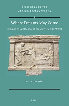 Where Dreams May Come: Incubation Sanctuaries in the Greco-Roman World