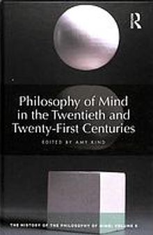 Philosophy of mind in the twentieth and twenty-first centuries. The history of the philosophy of mind. Volume 6