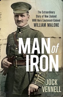 Man of Iron: The extraordinary story of New Zealand WWI hero Lieutenant-Colonel William Malone