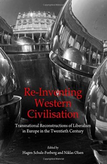 Re-inventing Western Civilisation: Transnational Reconstructions of Liberalism in Europe in the Twentieth Century