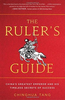 The Ruler’s Guide: China’s Greatest Emperor and His Timeless Secrets of Success