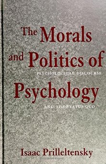 The Morals and Politics of Psychology: Psychological discourse and the status quo