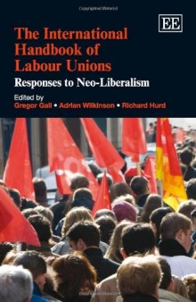 The International Handbook of Labour Unions: Responses to Neo-liberalism