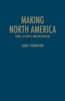 Making North America: Trade, Security, and Integration