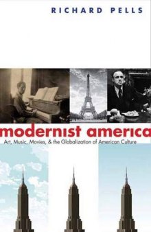 Modernist America: Art, Music, Movies, and the Globalization of American Culture