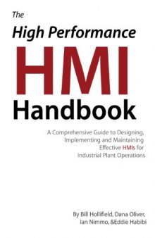 The High Performance HMI Handbook: A Comprehensive Guide to Designing, Implementing and Maintaining Effective HMIs for Industrial Plant Operations