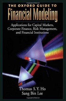 The Oxford Guide to Financial Modeling: Applications for Capital Markets, Corporate Finance, Risk Management and Financial Institutions