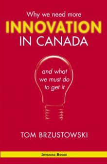 Innovation in Canada: why we need more and what we must do to get it