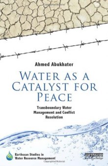Water as a Catalyst for Peace: Transboundary Water Management and Conflict Resolution