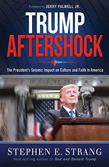 Trump Aftershock: The President’s Seismic Impact on Culture and Faith in America