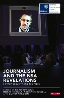 Journalism and the NSA Revelations: Privacy, Security, and the Press