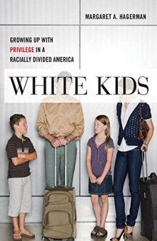White Kids: Growing Up with Privilege in a Racially Divided America