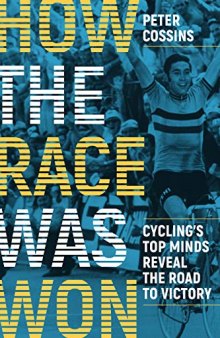 How the Race Was Won: Cycling’s Top Minds Reveal the Road to Victory