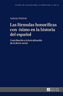 Las fórmulas honoríficas con -ísimo en la historia del español: Contribución a la lexicalización de la deixis social