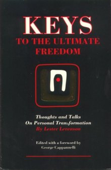 Keys to the Ultimate Freedom: Thoughts and Talks on Personal Transformation