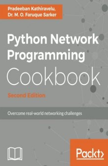 Python Network Programming Cookbook: Practical solutions to overcome real-world networking challenges