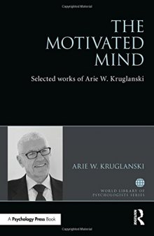 The motivated mind : the selected works of Arie W. Kruglanski
