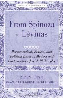 From Spinoza to Lévinas: Hermeneutical, Ethical, and Political Issues in Modern and Contemporary Jewish Philosophy