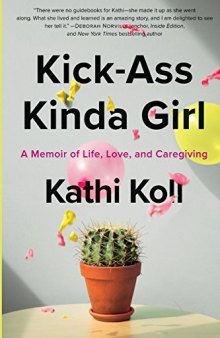 Kick-Ass Kinda Girl: A Memoir of Life, Love, And Caregiving