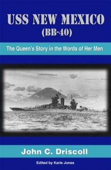 USS New Mexico (BB-40): The Queen’s Story In The Words Of Her Men