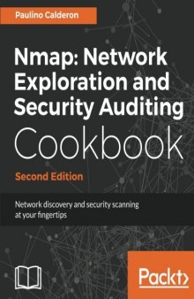 Nmap: Network Exploration and Security Auditing Cookbook - Second Edition: Network discovery and security scanning at your fingertips