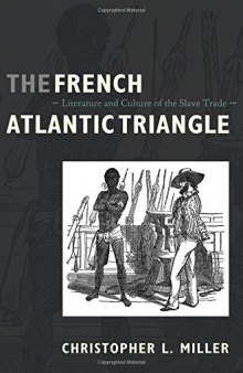 The French Atlantic Triangle: Literature and Culture of the Slave Trade