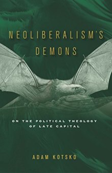 Neoliberalism’s Demons: On the Political Theology of Late Capital