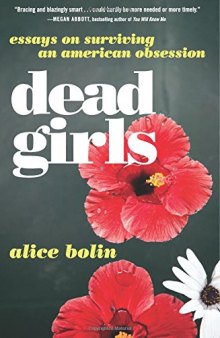 Dead Girls: Essays on Surviving an American Obsession