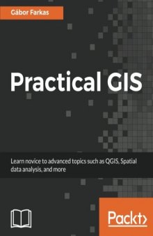 Practical GIS: Learn novice to advanced topics such as QGIS, Spatial data analysis, and more