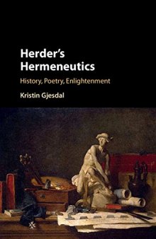 Herder’s Hermeneutics: History, Poetry, Enlightenment