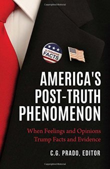 America’s Post-Truth Phenomenon: When Feelings and Opinions Trump Facts and Evidence