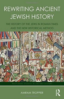 Rewriting Ancient Jewish History: The History of the Jews in Roman Times and the New Historical Method