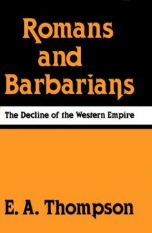 Romans and Barbarians: The Decline of the Western Empire