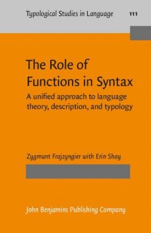 The Role of Functions in Syntax: A unified approach to language theory, description, and typology