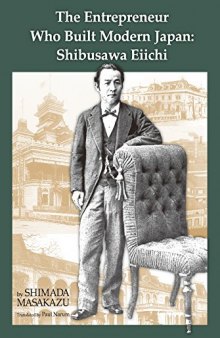 The Entrepreneur Who Built Modern Japan: Shibusawa Eiichi