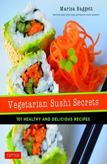 Vegetarian Sushi Secrets 101 Healthy and Delicious Recipes