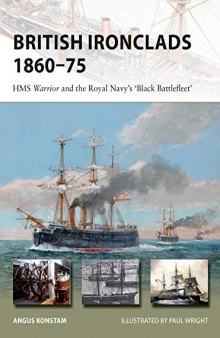 British Ironclads 1860-75: HMS Warrior and the Royal Navy’s ’black Battlefleet’