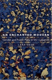 An Enchanted Modern: Gender and Public Piety in Shi’i Lebanon