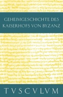 [Werke. Bd. 1.] Anekdota: Geheimgeschichte des Kaiserhofs von Byzanz