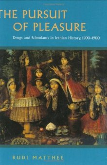 The pursuit of pleasure drugs and stimulants in Iranian history, 1500-1900