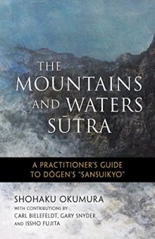 The Mountains and Waters Sutra: A Practitioner’s Guide to Dogen’s 