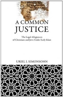 A Common Justice. The Legal Allegiances of Christians and Jews Under Early Islam