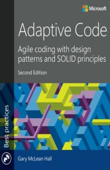 Adaptive Code : Agile Coding with Design Patterns and SOLID Principles