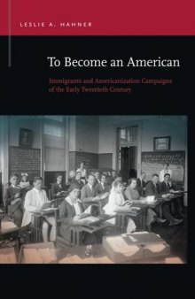 To Become an American: Immigrants and Americanization Campaigns of the Early Twentieth Century