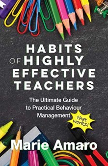 Habits of Highly Effective Teachers: The Ultimate Guide to Practical Behaviour Management that works!