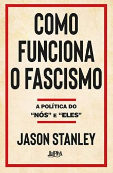 Como Funciona o Fascismo: a Política do 