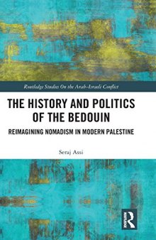 The History and Politics of the Bedouin: Reimagining Nomadism in Modern Palestine