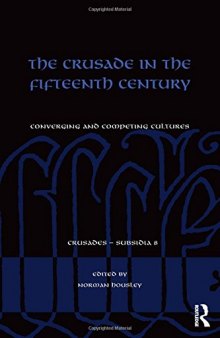 The Crusade in the Fifteenth Century: Converging and competing cultures